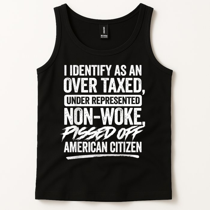 I Identify As An Over Taxed Under Represented Non Woke Bissed Off American Citiz Tank Top