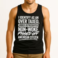 I Identify As An Over Taxed Under Represented Non Woke Bissed Off American Citiz Tank Top