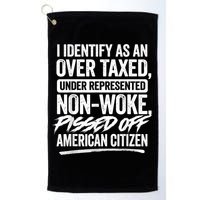 I Identify As An Over Taxed Under Represented Non Woke Bissed Off American Citiz Golf Towel