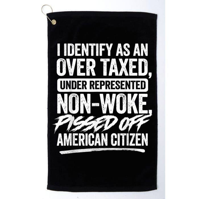 I Identify As An Over Taxed Under Represented Non Woke Bissed Off American Citiz Golf Towel