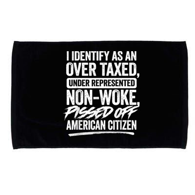 I Identify As An Over Taxed Under Represented Non Woke Bissed Off American Citiz Microfiber Hand Towel