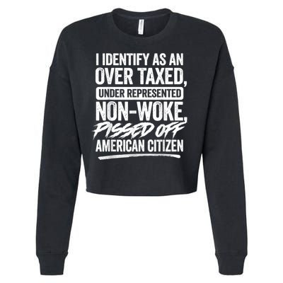 I Identify As An Over Taxed Under Represented Non Woke Bissed Off American Citiz Cropped Pullover Crew