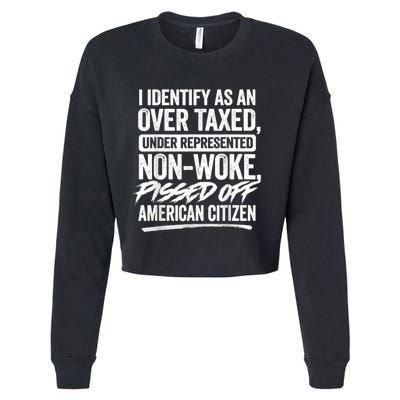 I Identify As An Over Taxed Under Represented Non Woke Bissed Off American Citiz Cropped Pullover Crew