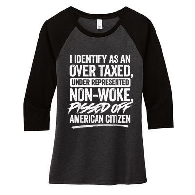 I Identify As An Over Taxed Under Represented Non Woke Bissed Off American Citiz Women's Tri-Blend 3/4-Sleeve Raglan Shirt