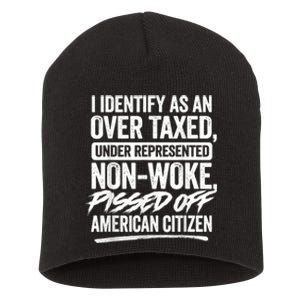 I Identify As An Over Taxed Under Represented Non Woke Bissed Off American Citiz Short Acrylic Beanie