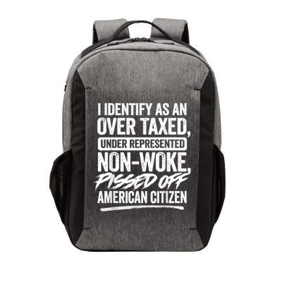 I Identify As An Over Taxed Under Represented Non Woke Bissed Off American Citiz Vector Backpack