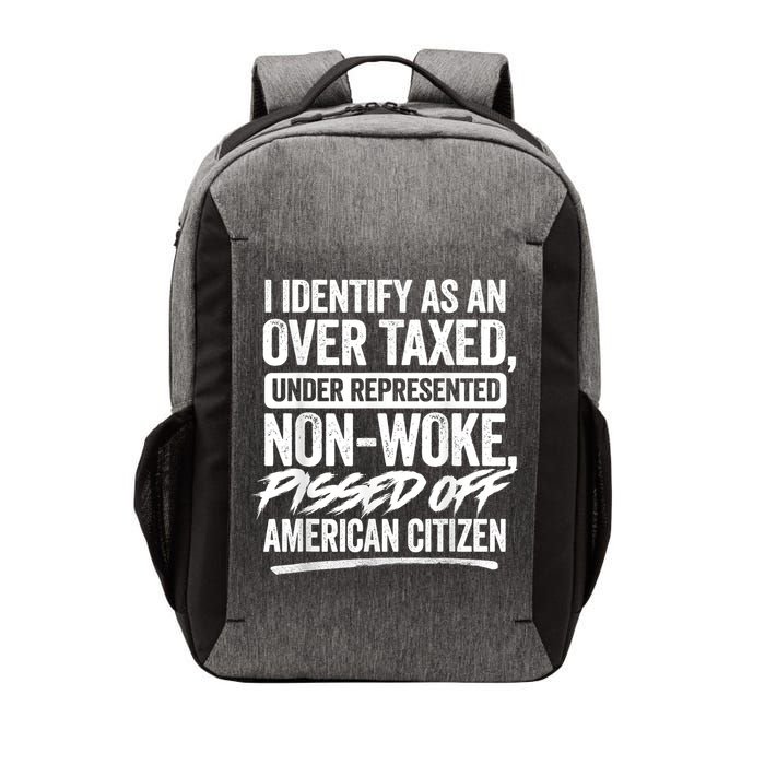 I Identify As An Over Taxed Under Represented Non Woke Bissed Off American Citiz Vector Backpack