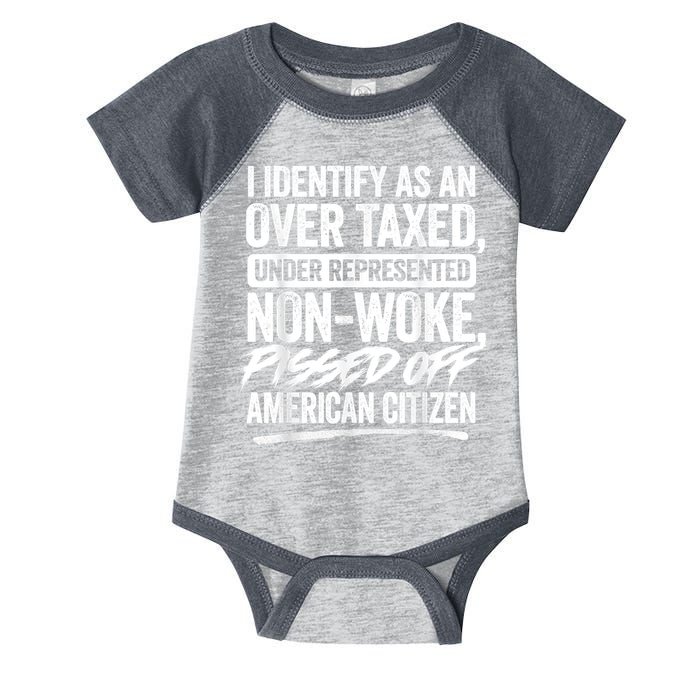 I Identify As An Over Taxed Under Represented Non Woke Bissed Off American Citiz Infant Baby Jersey Bodysuit