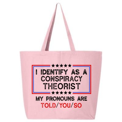 I Identify As A Conspiracy Theorist Pronouns Are Told You So 25L Jumbo Tote
