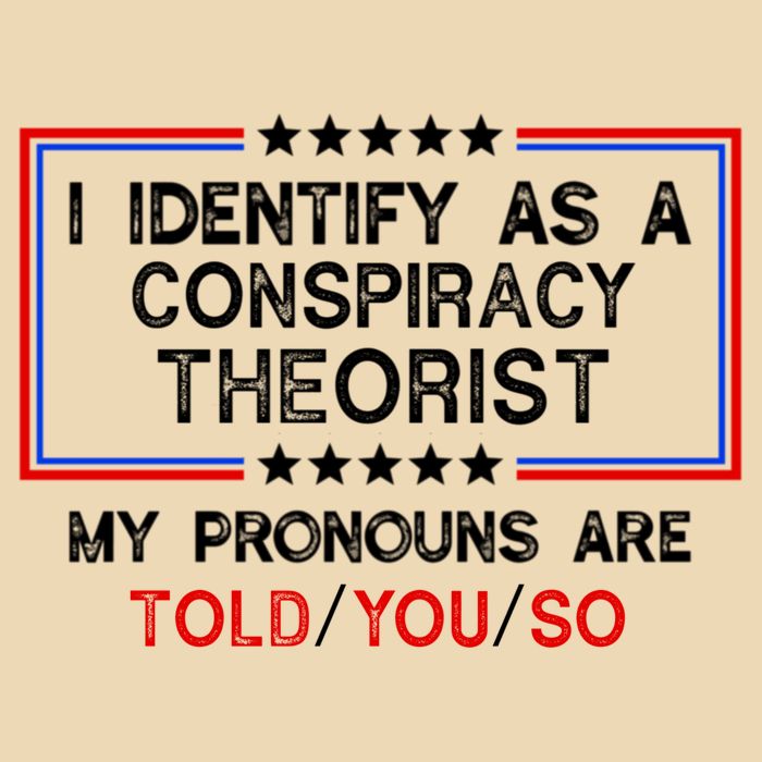 I Identify As A Conspiracy Theorist Pronouns Are Told You So Drawstring Bag