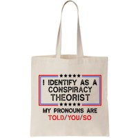 I Identify As A Conspiracy Theorist Pronouns Are Told You So Bag