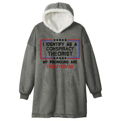 I Identify As A Conspiracy Theorist Pronouns Are Told You So Hooded Wearable Blanket