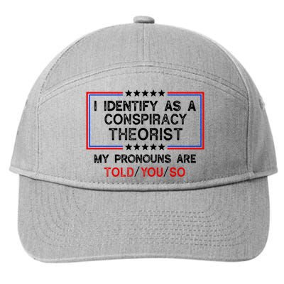 I Identify As A Conspiracy Theorist Pronouns Are Told You So 7-Panel Snapback Hat