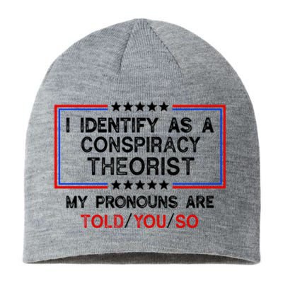 I Identify As A Conspiracy Theorist Pronouns Are Told You So Sustainable Beanie