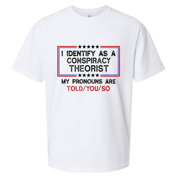 I Identify As A Conspiracy Theorist Pronouns Are Told You So Sueded Cloud Jersey T-Shirt