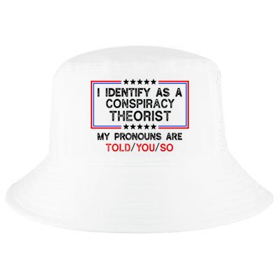 I Identify As A Conspiracy Theorist Pronouns Are Told You So Cool Comfort Performance Bucket Hat