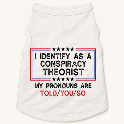 I Identify As A Conspiracy Theorist Pronouns Are Told You So Doggie Tank