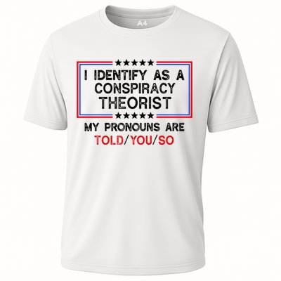 I Identify As A Conspiracy Theorist Pronouns Are Told You So Performance Shirt