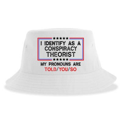 I Identify As A Conspiracy Theorist Pronouns Are Told You So Sustainable Bucket Hat
