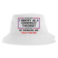 I Identify As A Conspiracy Theorist Pronouns Are Told You So Sustainable Bucket Hat