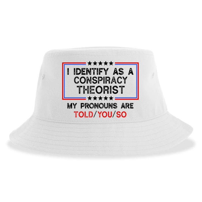 I Identify As A Conspiracy Theorist Pronouns Are Told You So Sustainable Bucket Hat