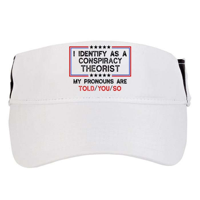 I Identify As A Conspiracy Theorist Pronouns Are Told You So Adult Drive Performance Visor