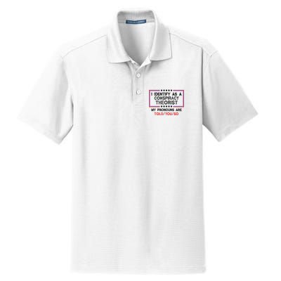 I Identify As A Conspiracy Theorist Pronouns Are Told You So Dry Zone Grid Polo