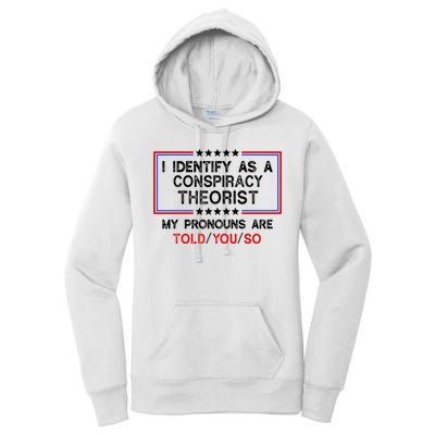 I Identify As A Conspiracy Theorist Pronouns Are Told You So Women's Pullover Hoodie