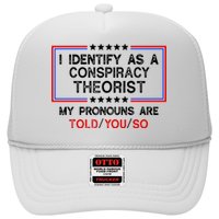 I Identify As A Conspiracy Theorist Pronouns Are Told You So Hat