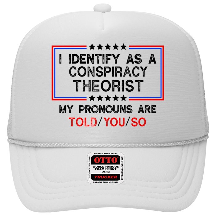 I Identify As A Conspiracy Theorist Pronouns Are Told You So Hat