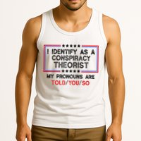 I Identify As A Conspiracy Theorist Pronouns Are Told You So Tank Top