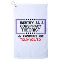 I Identify As A Conspiracy Theorist Pronouns Are Told You So Golf Towel