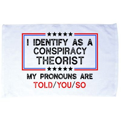 I Identify As A Conspiracy Theorist Pronouns Are Told You So Microfiber Hand Towel