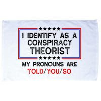 I Identify As A Conspiracy Theorist Pronouns Are Told You So Microfiber Hand Towel