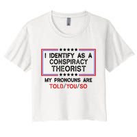 I Identify As A Conspiracy Theorist Pronouns Are Told You So Crop Top