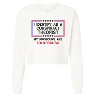 I Identify As A Conspiracy Theorist Pronouns Are Told You So Cropped Pullover Crew
