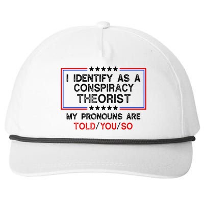 I Identify As A Conspiracy Theorist Pronouns Are Told You So Snapback Five-Panel Rope Hat