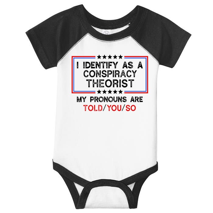 I Identify As A Conspiracy Theorist Pronouns Are Told You So Infant Baby Jersey Bodysuit