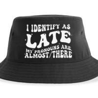 I Identify As Late My Pronouns Are Almost There Sustainable Bucket Hat