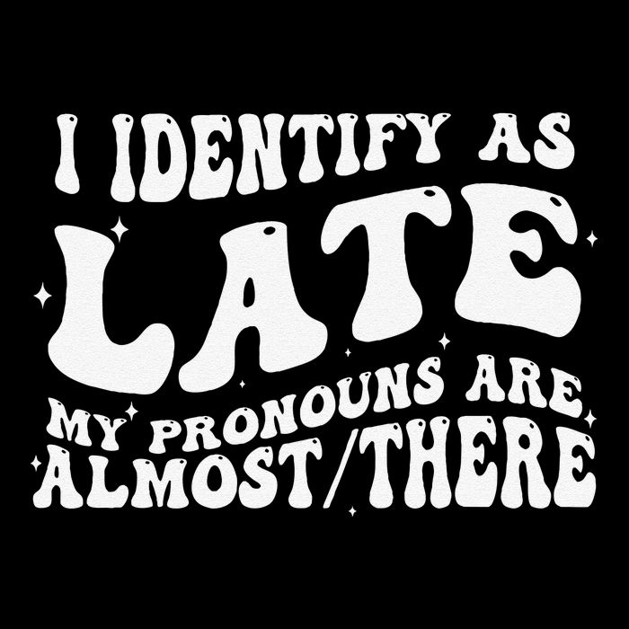 I Identify As Late My Pronouns Are Almost There Flat Bill Trucker Hat