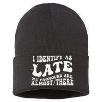 I Identify As Late My Pronouns Are Almost There Sustainable Knit Beanie