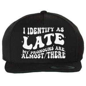 I Identify As Late My Pronouns Are Almost There Wool Snapback Cap