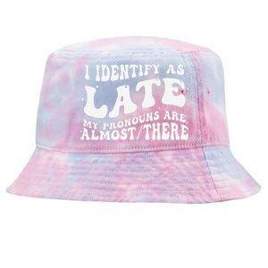 I Identify As Late My Pronouns Are Almost There Tie-Dyed Bucket Hat