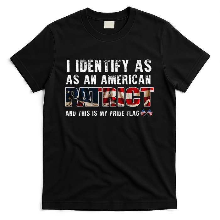 I Identify As An American Patriot And This Is My Pride Flag T-Shirt