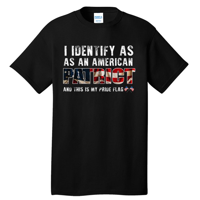 I Identify As An American Patriot And This Is My Pride Flag Tall T-Shirt