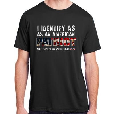 I Identify As An American Patriot And This Is My Pride Flag Adult ChromaSoft Performance T-Shirt