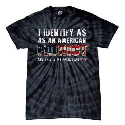 I Identify As An American Patriot And This Is My Pride Flag Tie-Dye T-Shirt