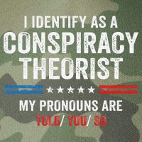 I Identify As A Conspiracy Theorist My Pronouns Are Told You Legacy Tie Dye Trucker Hat