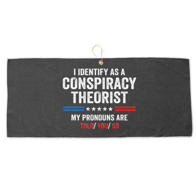 I Identify As A Conspiracy Theorist My Pronouns Are Told You Large Microfiber Waffle Golf Towel