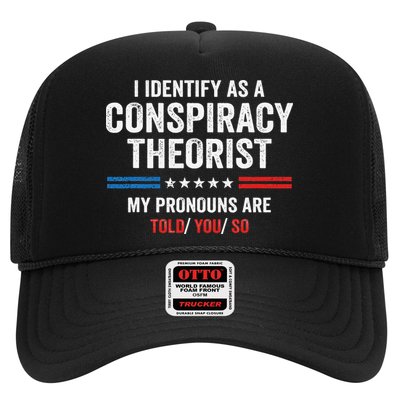 I Identify As A Conspiracy Theorist My Pronouns Are Told You Trucker Hat